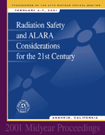 Radiation Safety and ALARA Considerations for the 21<SUP>st</SUP> Century