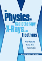 The Physics of Radiotherapy X-Rays and Electrons (Out of Print, refer to softcover)