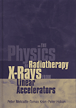 The Physics of Radiotherapy X-Rays from Linear Accelerators (softcover)