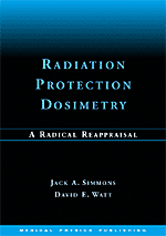 Radiation Protection Dosimetry: A Radical Reappraisal