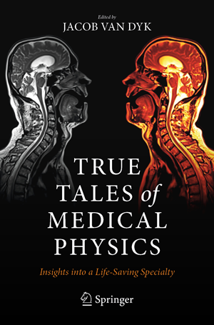 True Tales of Medical Physics: Insights into a Life Saving Specialty