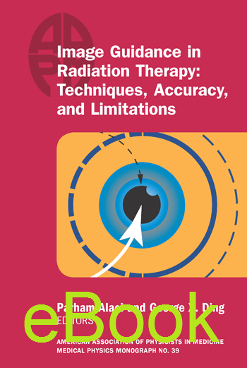 #39 Image Guidance in Radiation Therapy: Techniques, Accuracy, and Limitations, 2018 Summer School, eBook