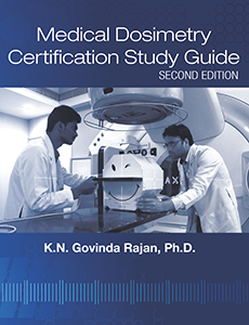 Medical Dosimetry Certification Study Guide, Second Edition